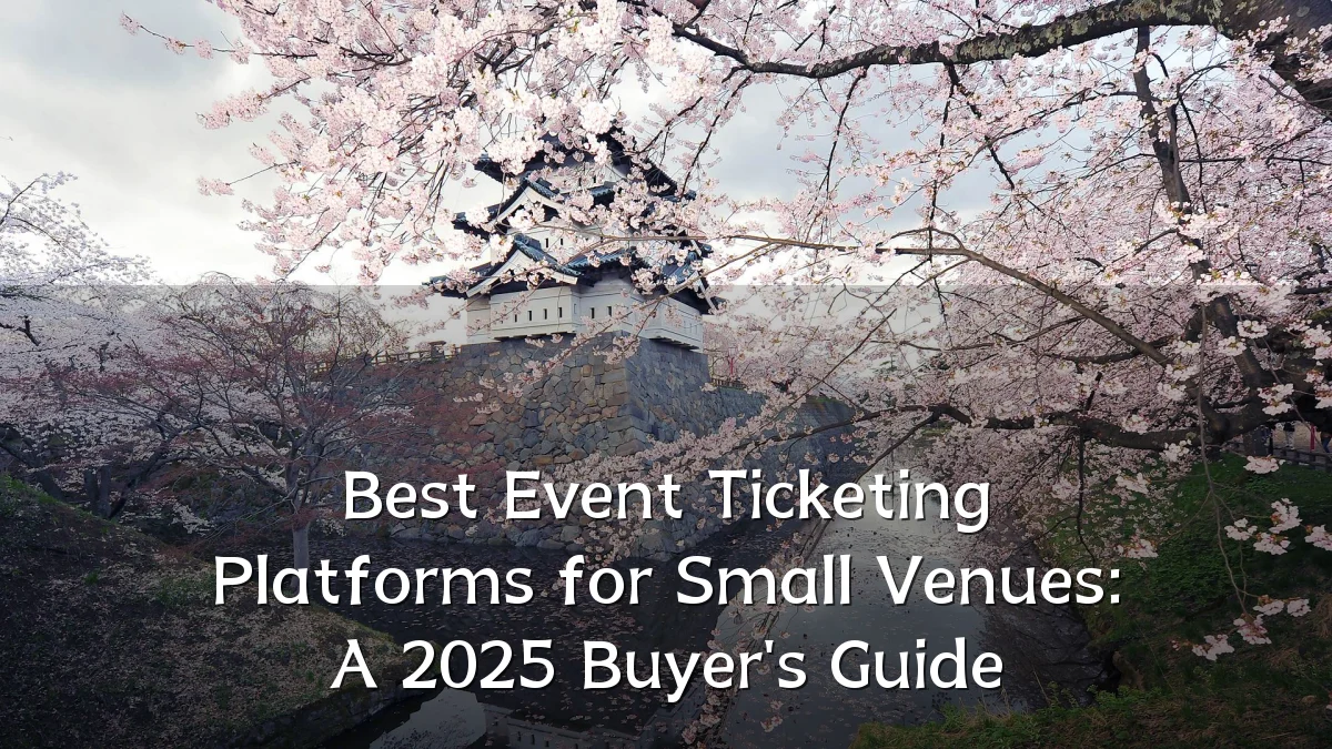 Best Event Ticketing Platforms for Small Venues: A 2025 Buyer's Guide
