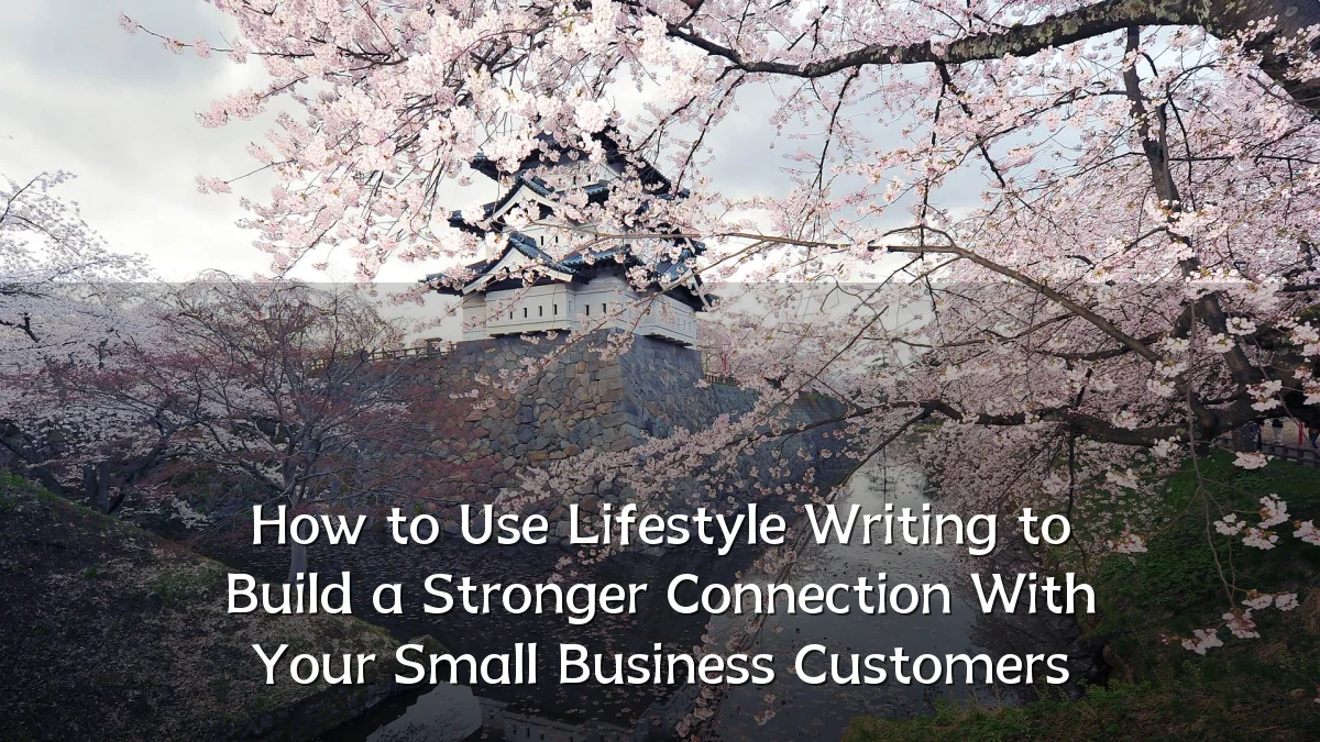 How to Use Lifestyle Writing to Build a Stronger Connection With Your Small Business Customers