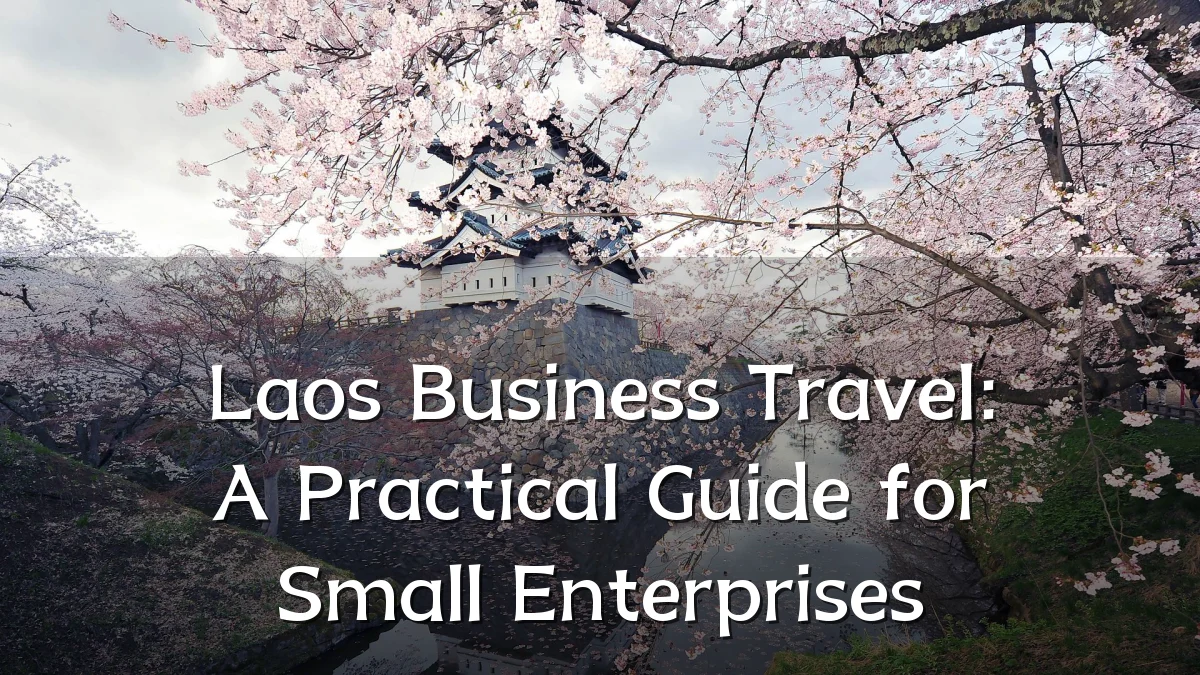 Laos Business Travel: A Practical Guide for Small Enterprises