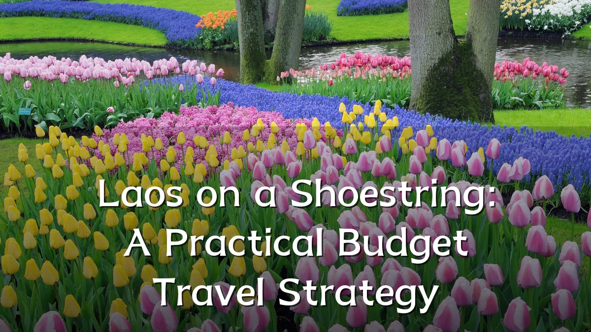 Laos on a Shoestring: A Practical Budget Travel Strategy