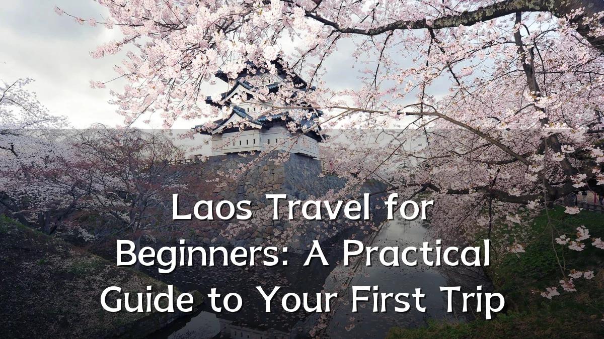 Laos Travel for Beginners: A Practical Guide to Your First Trip