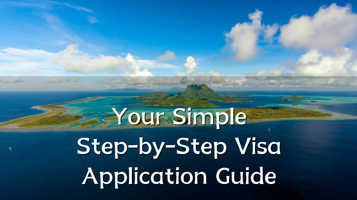 Your Simple Step-by-Step Visa Application Guide