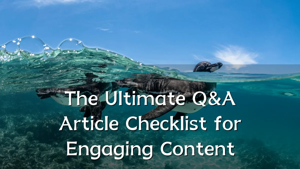 The Ultimate Q&A Article Checklist for Engaging Content