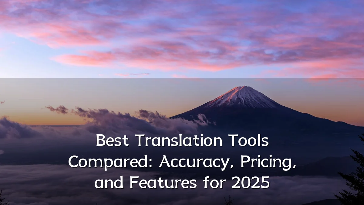 Best Translation Tools Compared: Accuracy, Pricing, and Features for 2025
